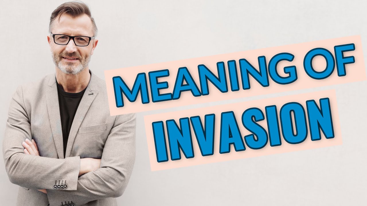 Invasion | Meaning of invasion