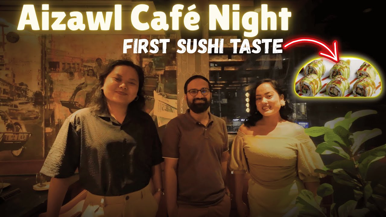 Aizawl’s Café Culture | Live Performance & Trying Sushi for the First Time! , Mizoram Vlog