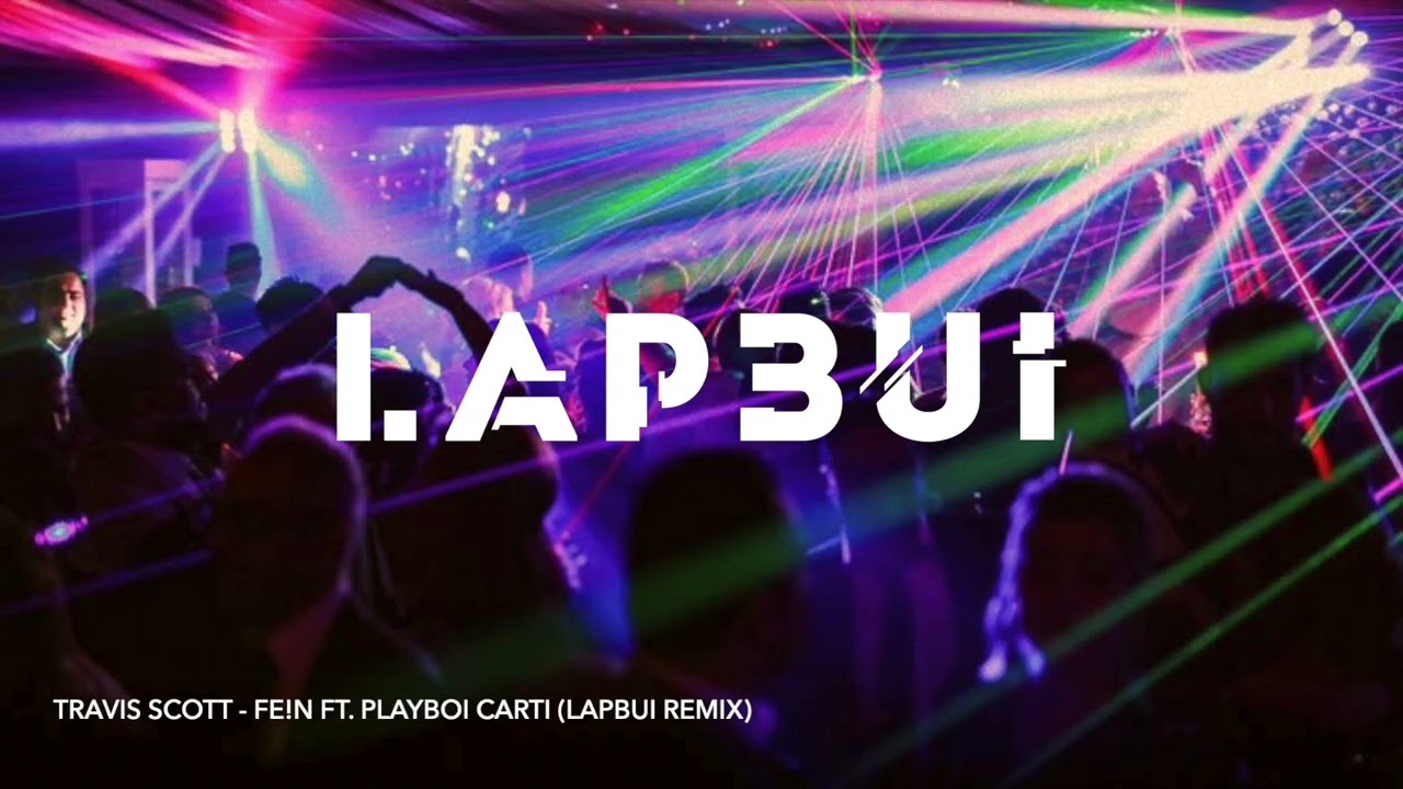 Travis Scott - FE!N ft. Playboi Carti (LAPBUi Remix)