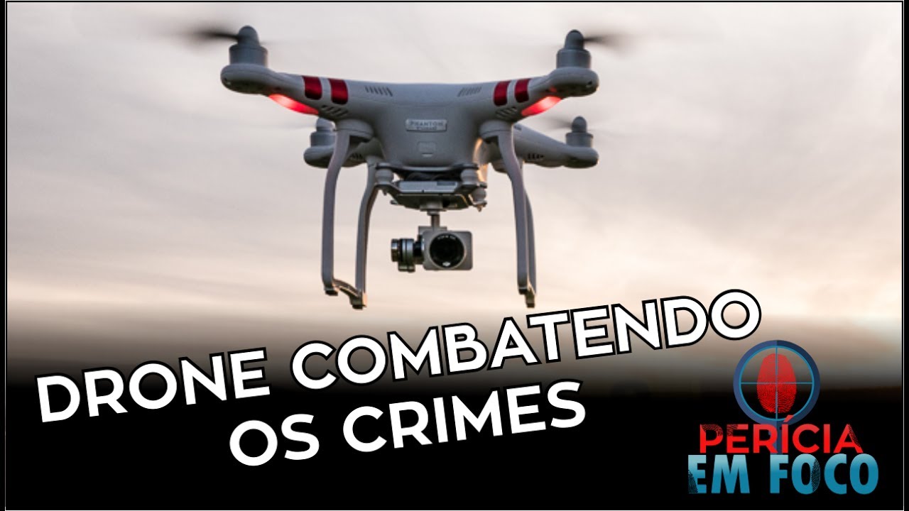 Drone &eacute; usado para combater o crime | Per&iacute;cia em Foco