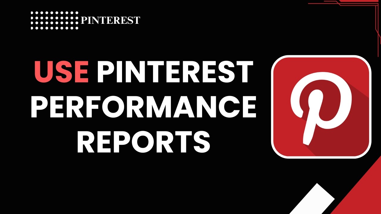 How to Use Pinterest Performance Reports