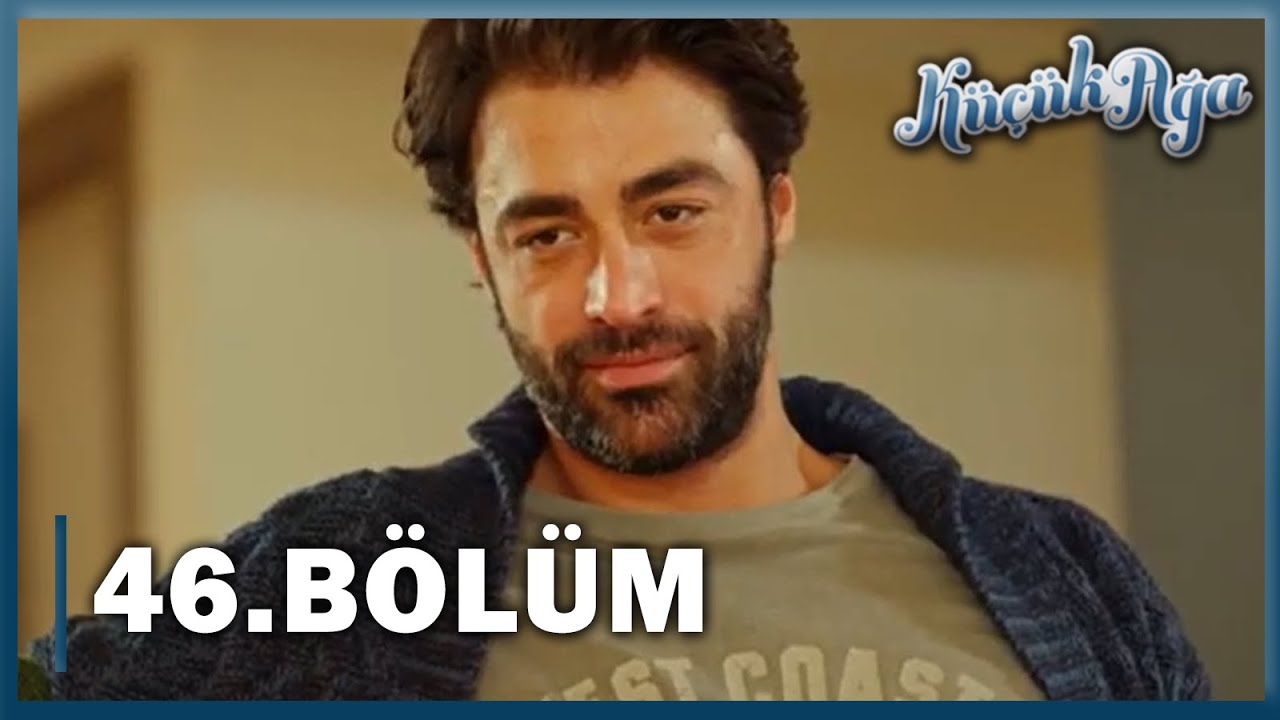 Küçük Ağa 46. Bölüm - FULL BÖLÜM