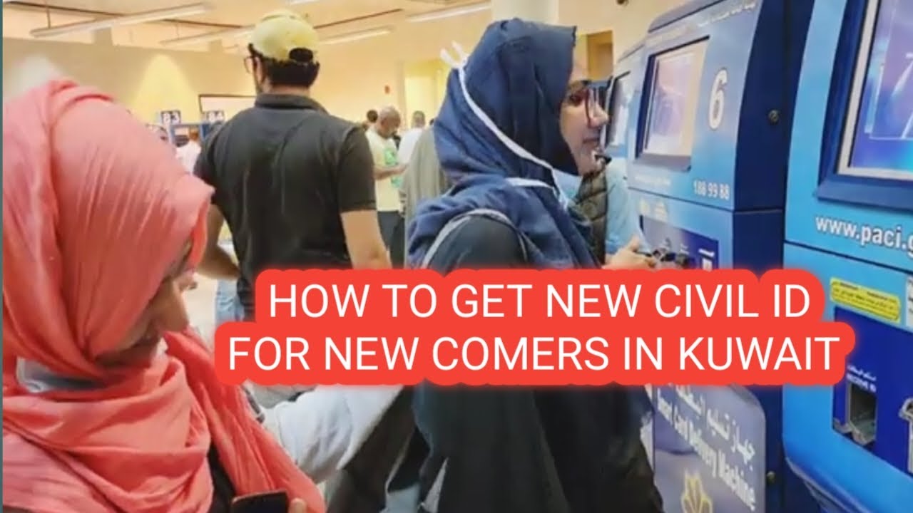 HOW TO GET NEW CIVIL ID FOR NEW COMERS IN KUWAIT
