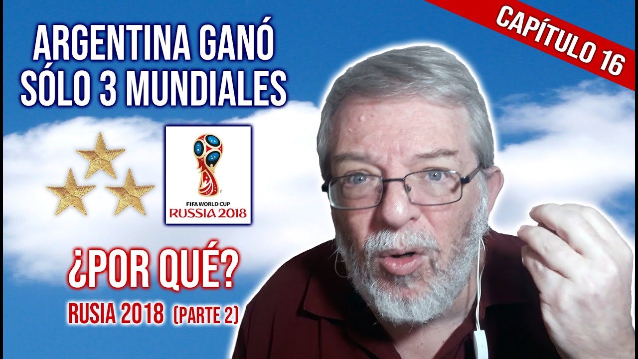 RUSIA 2018 (Parte 2) ¿Por qué ARGENTINA ganó solo 3 mundiales? #16