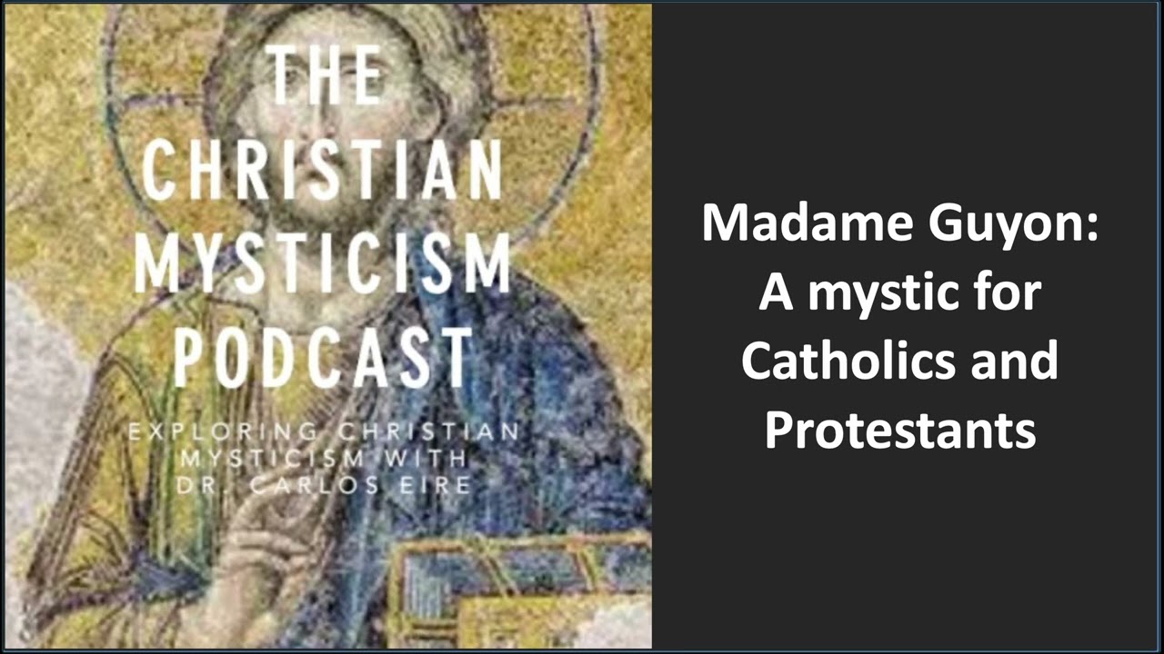 Madame Guyon: A mystic for Catholics and Protestants