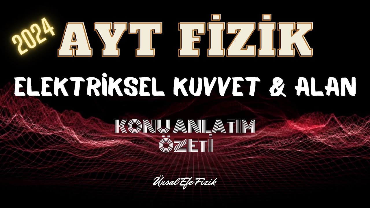 AYT Fizik Elektriksel Kuvvet ve Alan | Konu Anlatım Özeti #aytfizik #ayt2024 #yks2024 #elektrik