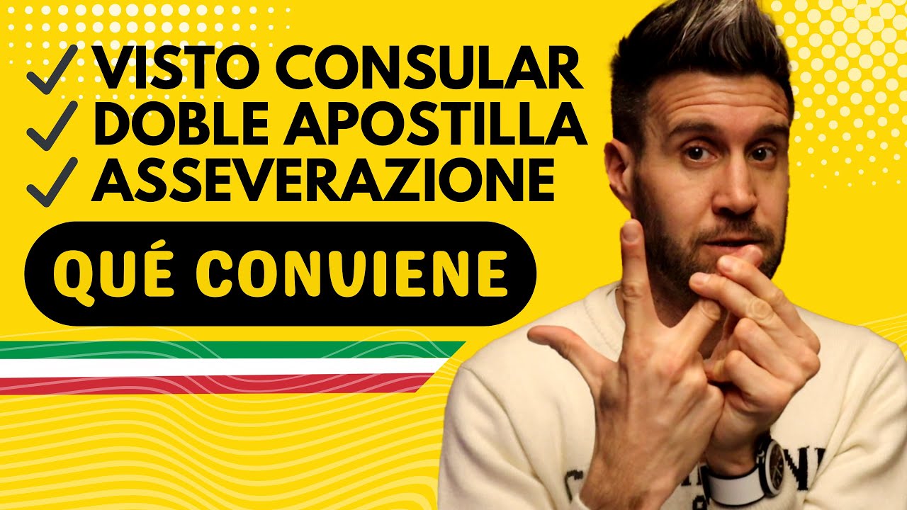 Cómo hacer el Visto Consular, DOBLE APOSTILLA o ASSEVERAZIONE - Ventajas y Desventajas en ITALIA