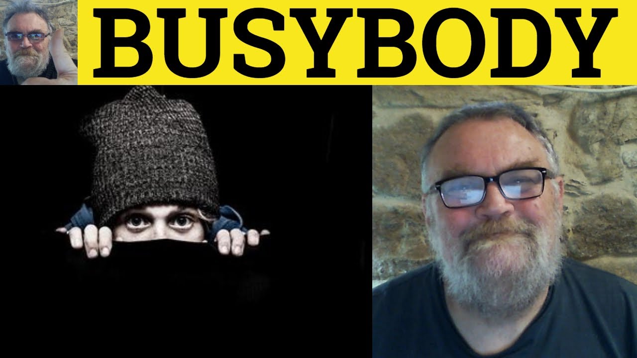 🔵 Busybody Meaning - Busy Body Examples - Busybody Defined - Informal English - Busybody