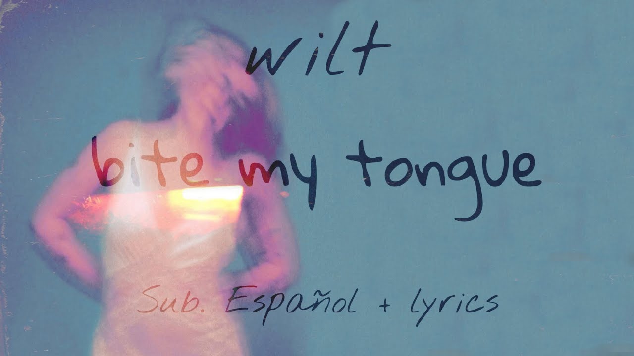wilt - bite my tongue (Sub. Español + Lyrics) | 🔮