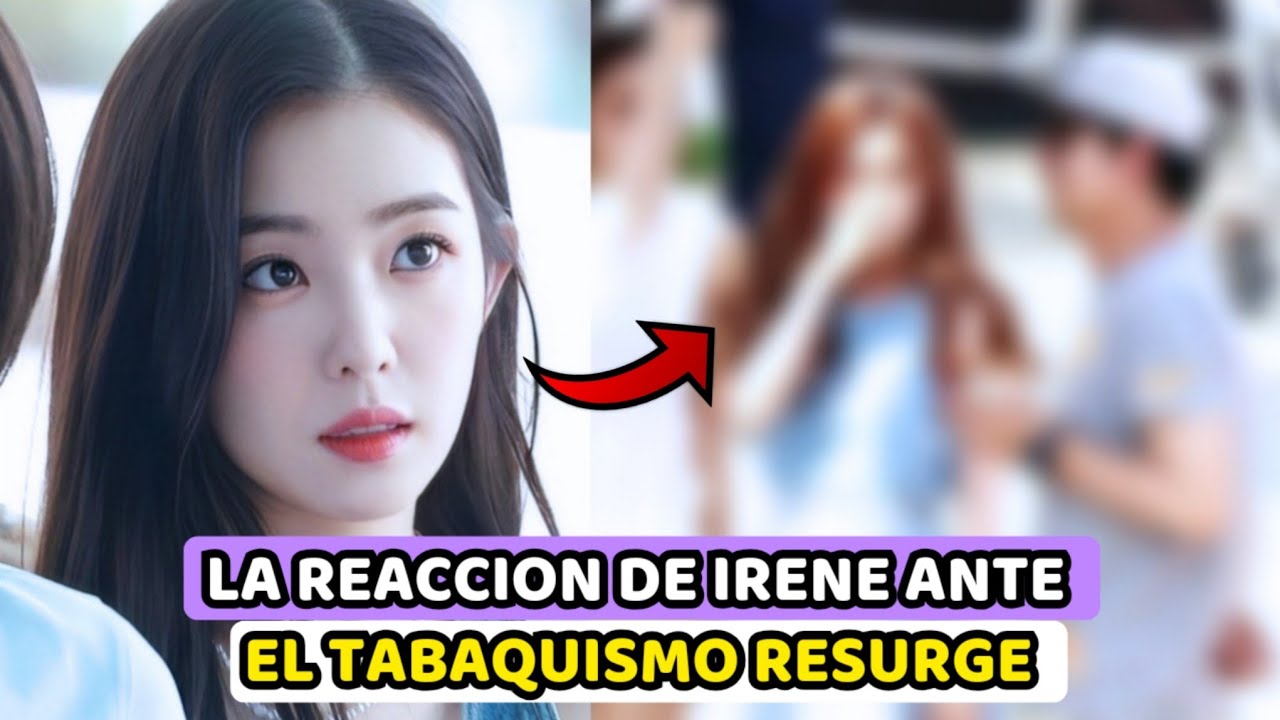 IRENE DE RED VELVET BAJO LA ATENCION POR SU REACCION AL VER FUMANDO A ALGUIEN...
