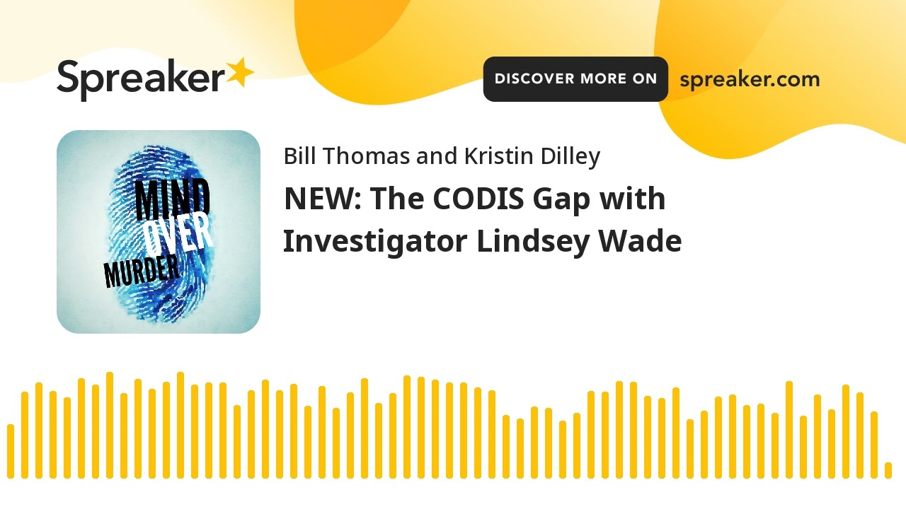 NEW: The CODIS Gap with Investigator Lindsey Wade