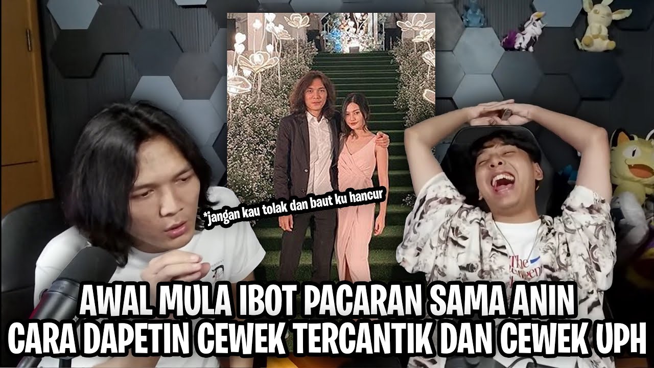 Cerita Ibot awal pacaran sama Anin dan cara di dia dapetin cewek tercantik di sekolah