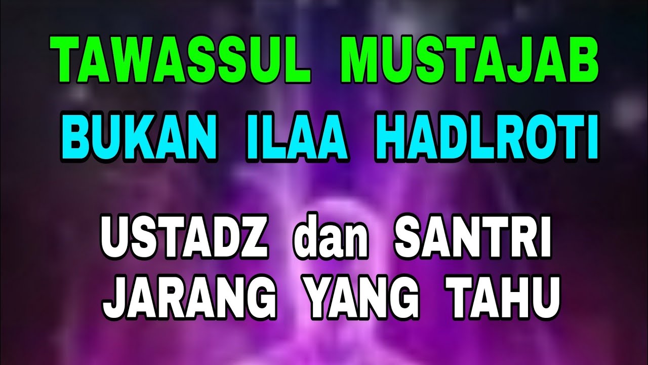 Tawassul Bukan ILaa HadLroti - Ustadz dan Santri Jarang Yang Tahu