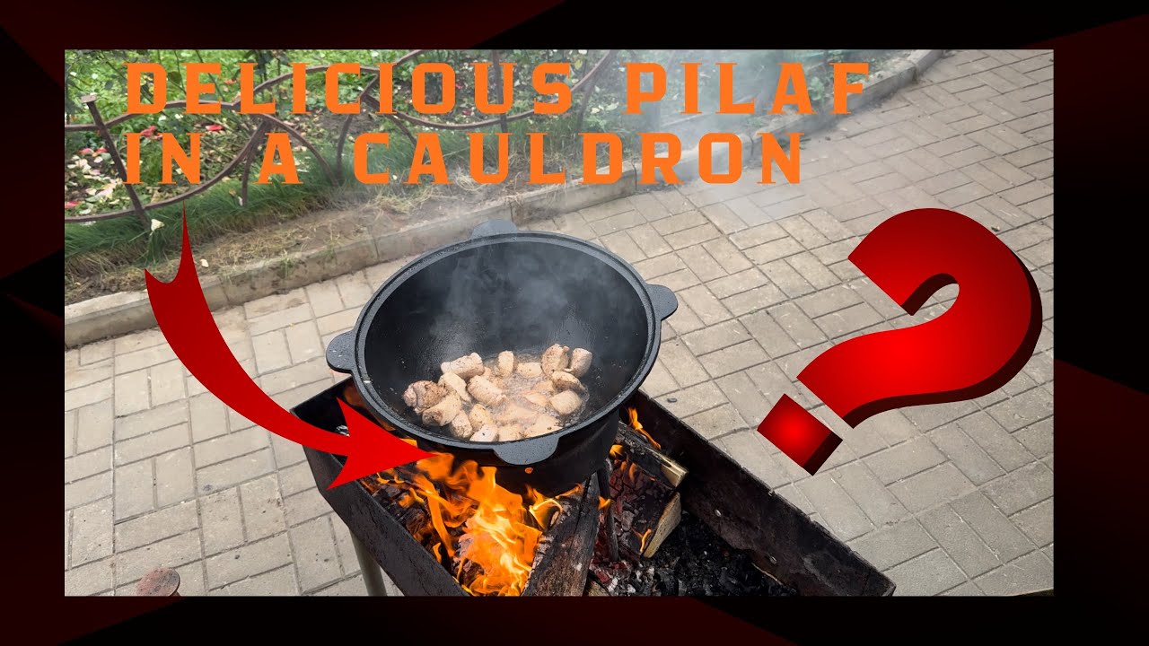 Delicious pilaf on the grill in a cast-iron cauldron, made with your own hands!