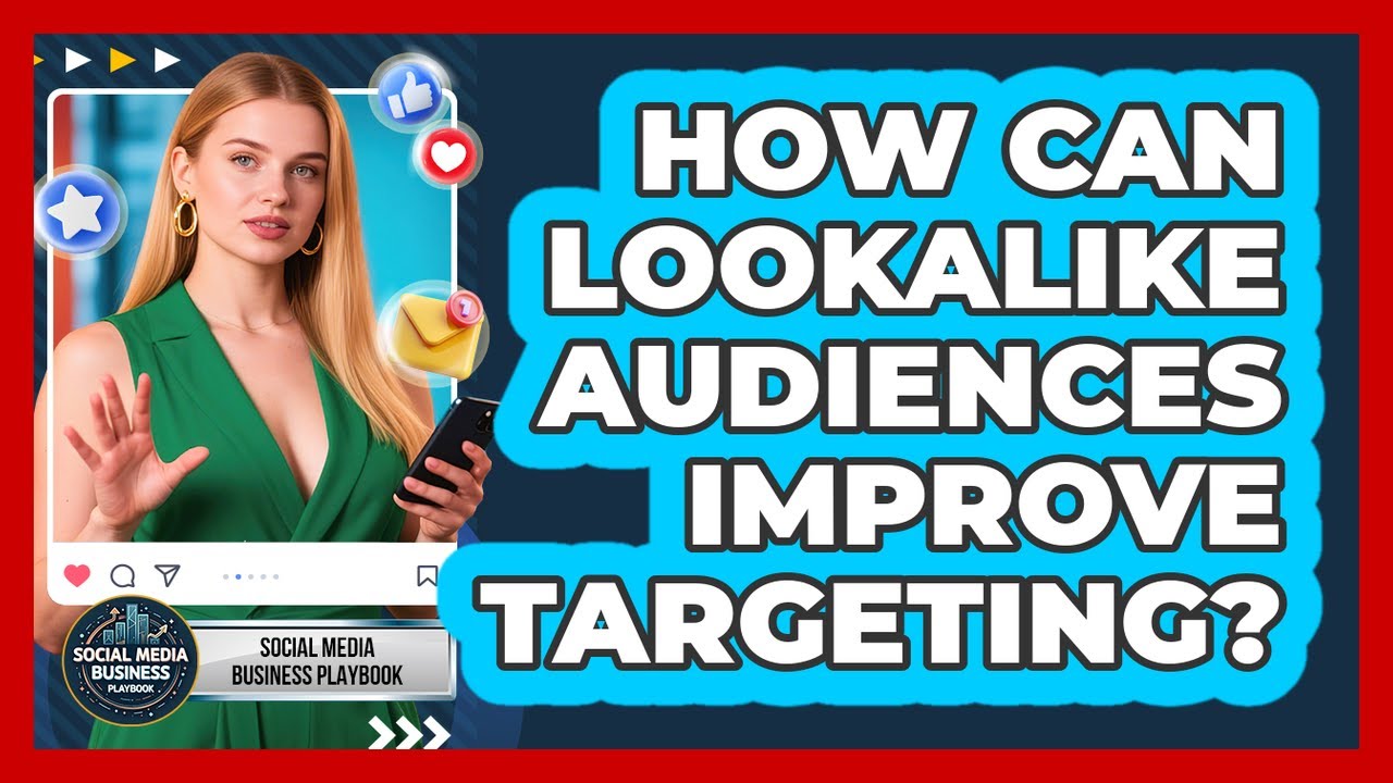 How Can Lookalike Audiences Improve Targeting?