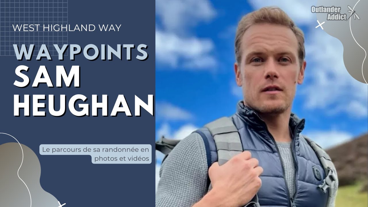 Le parcours de Sam Heughan sur la West Highland Way | Waypoints