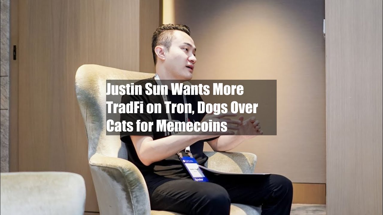 Justin Sun Wants More TradFi on Tron, Dogs Over Cats for Memecoins