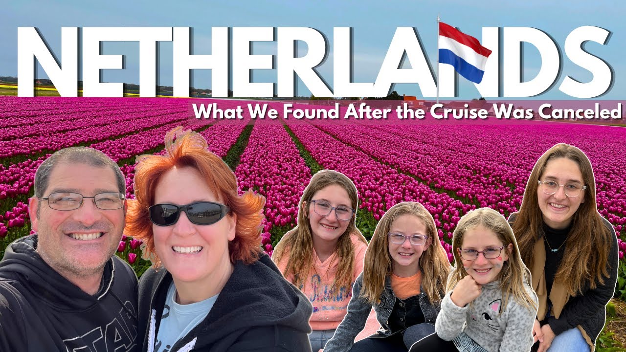 From Cruise Cancellation to Dutch Dreams: Our Unexpected Netherlands Adventure | Europe Travel