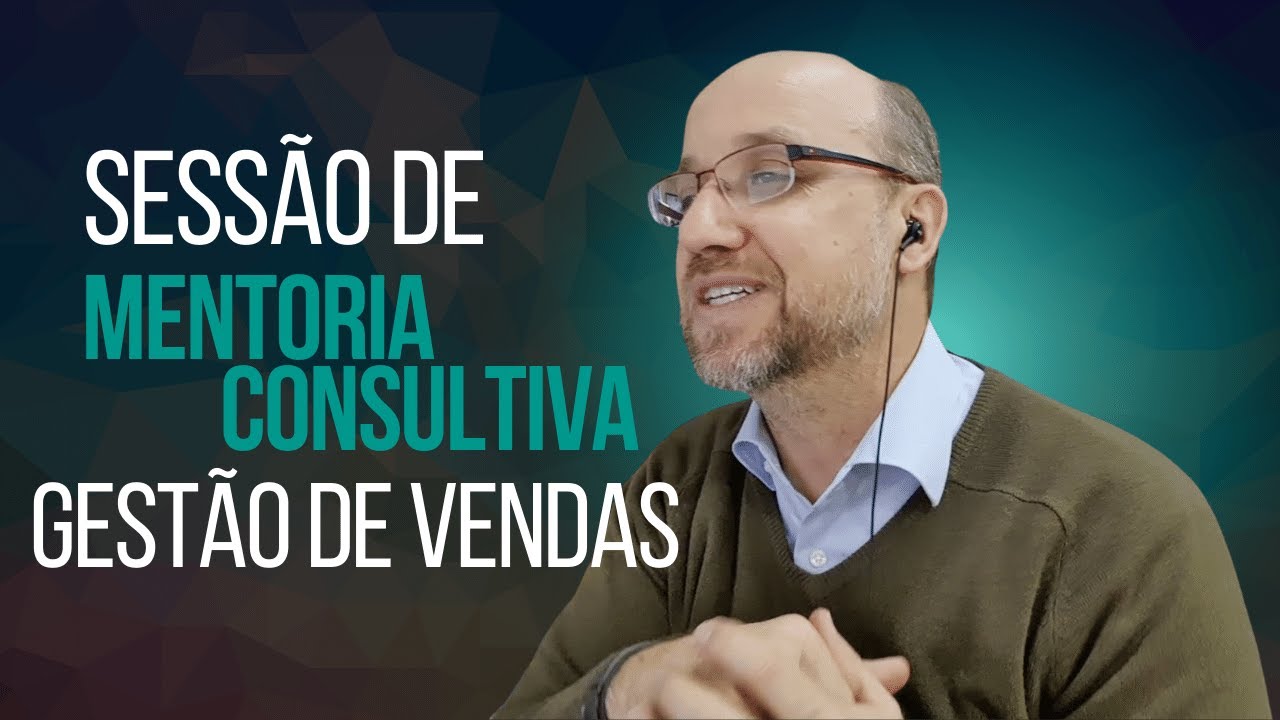 Sess&atilde;o de Mentoria Consultiva - Gest&atilde;o de Vendas
