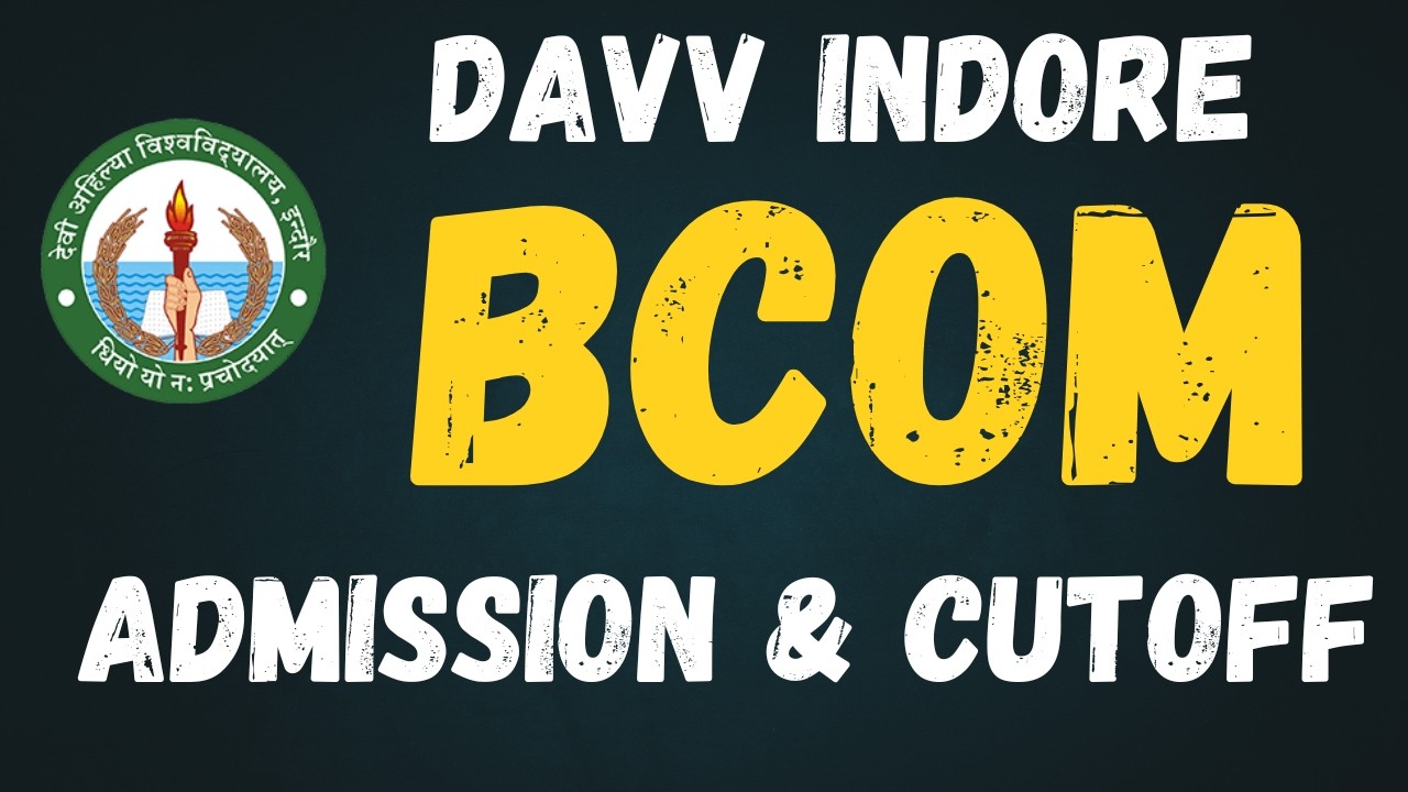 DAVV Indore B.Com Admission Process 2026: CUET vs Non-CUET Routes Explained!
