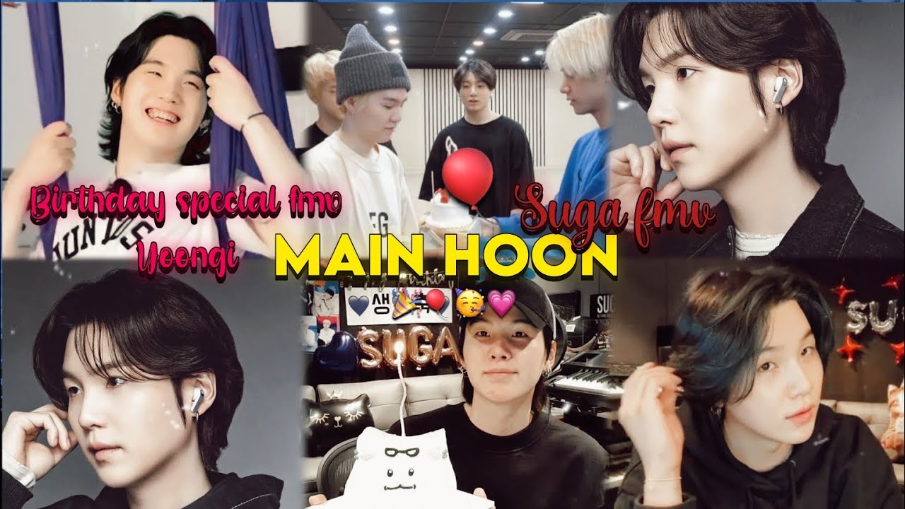 Main Hoon # Suga birthday special fmv 🥳💗🎈# Yoongi fmv# HBD bro