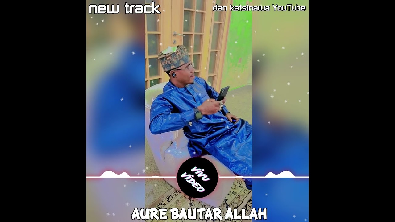 Sa eed dan katsinawa AURE BAUTAR ALLAH 🥁🎺🎼🎵🎹