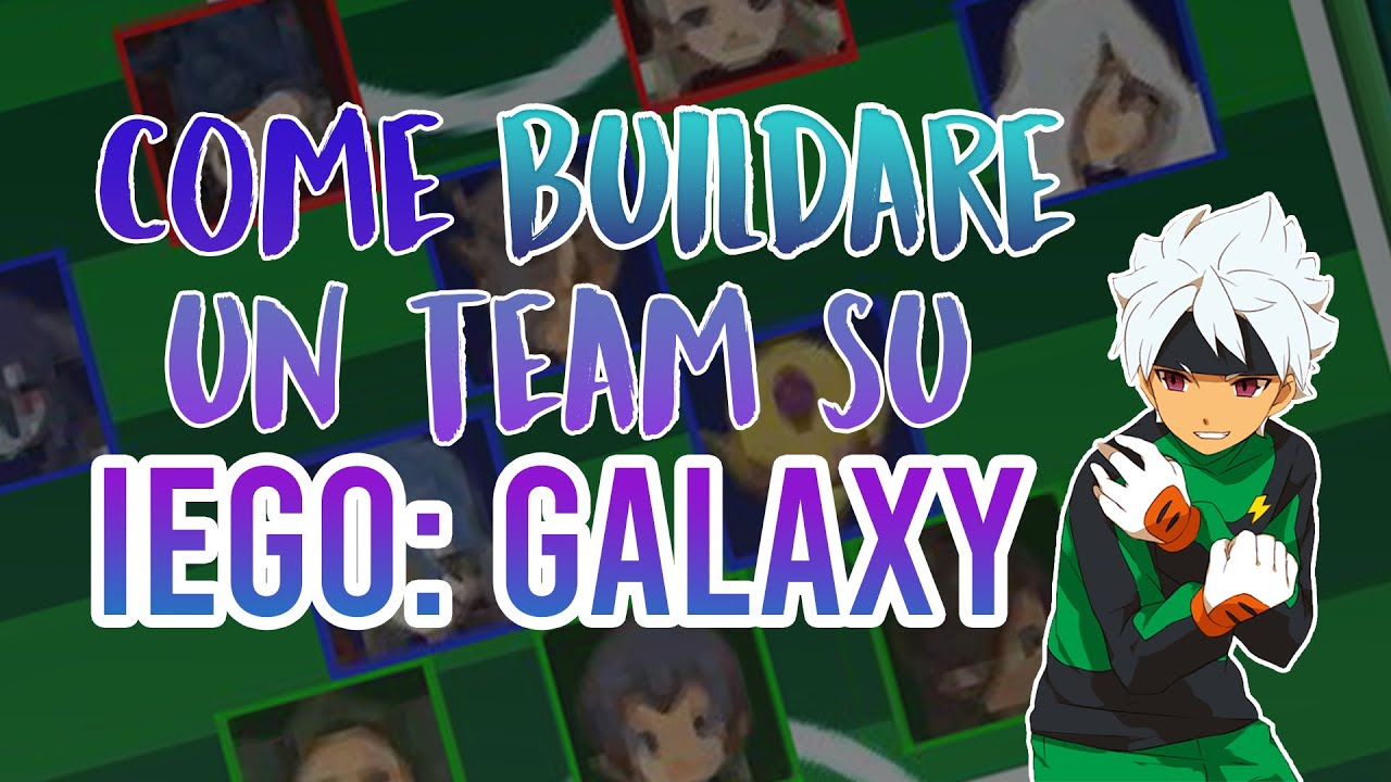Come buildare un team COMPETITIVO su Inazuma Eleven Go: GALAXY