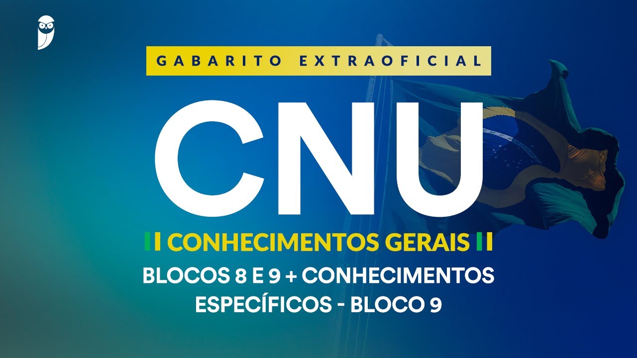 CNU 2025 - Gabarito Extraoficial - Geral - Blocos 8 e 9 + Conhecimentos Específicos Bloco 9