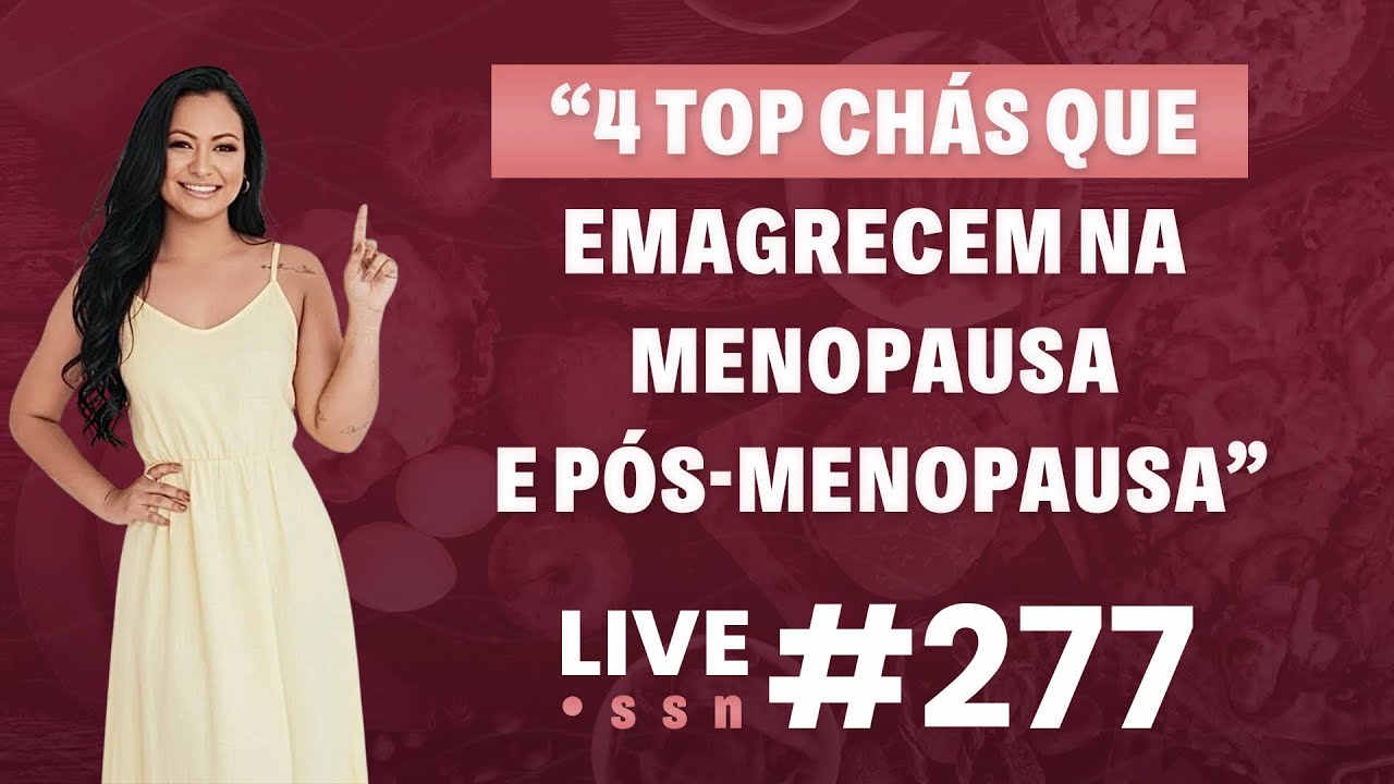 4 TOP Chás que emagrecem na menopausa e pós-menopausa — Live Sem Neura #277