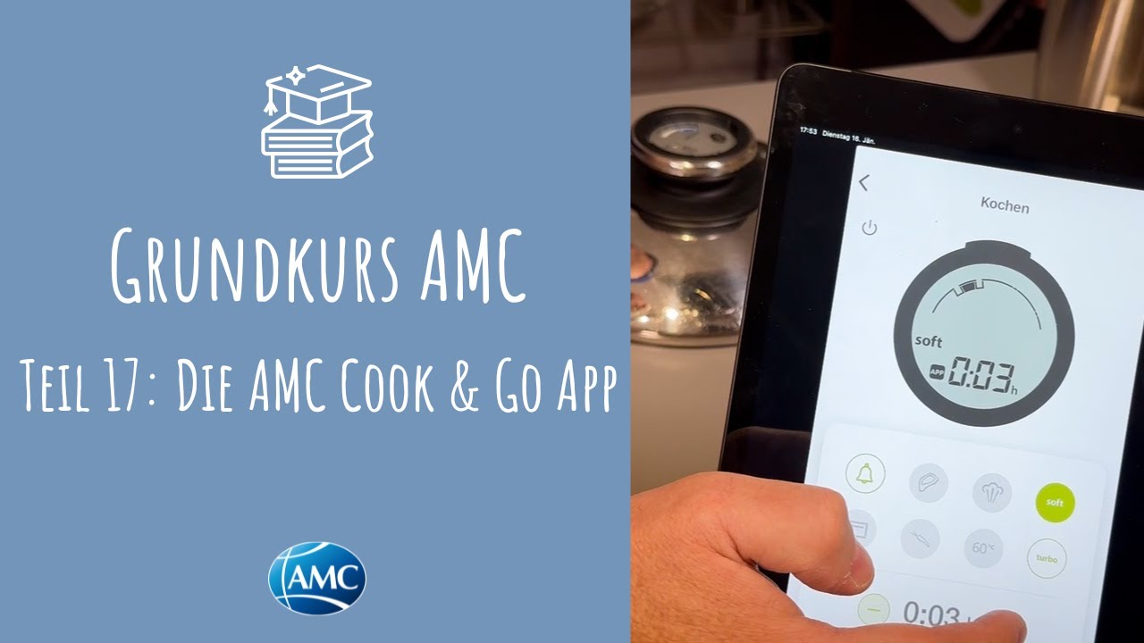 📘 Grundkurs AMC - Teil 17: Die AMC Cook & Go App | Automatisches Kochen mit Audiotherm und Navigenio