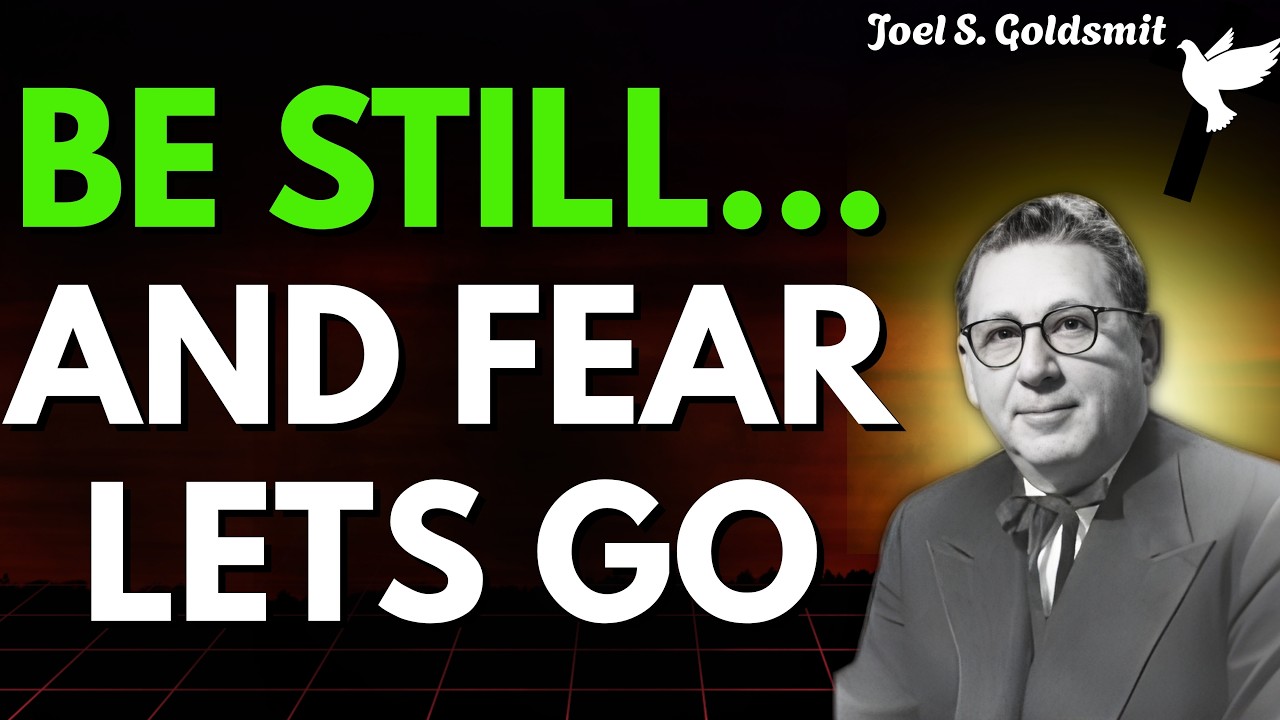 JOEL S. GOLDSMIT: BE STILL and End Fear | The Hidden LIBERTY Within You