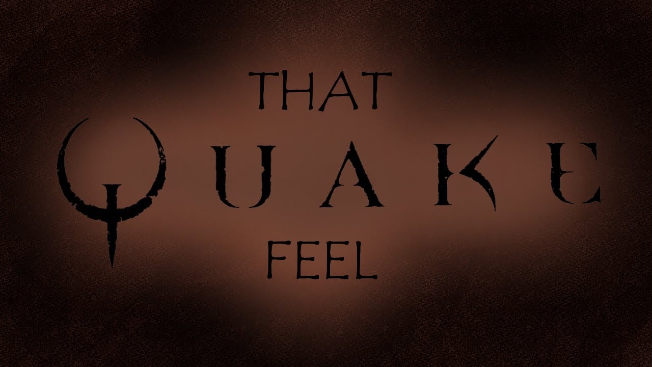 That Quake Feel