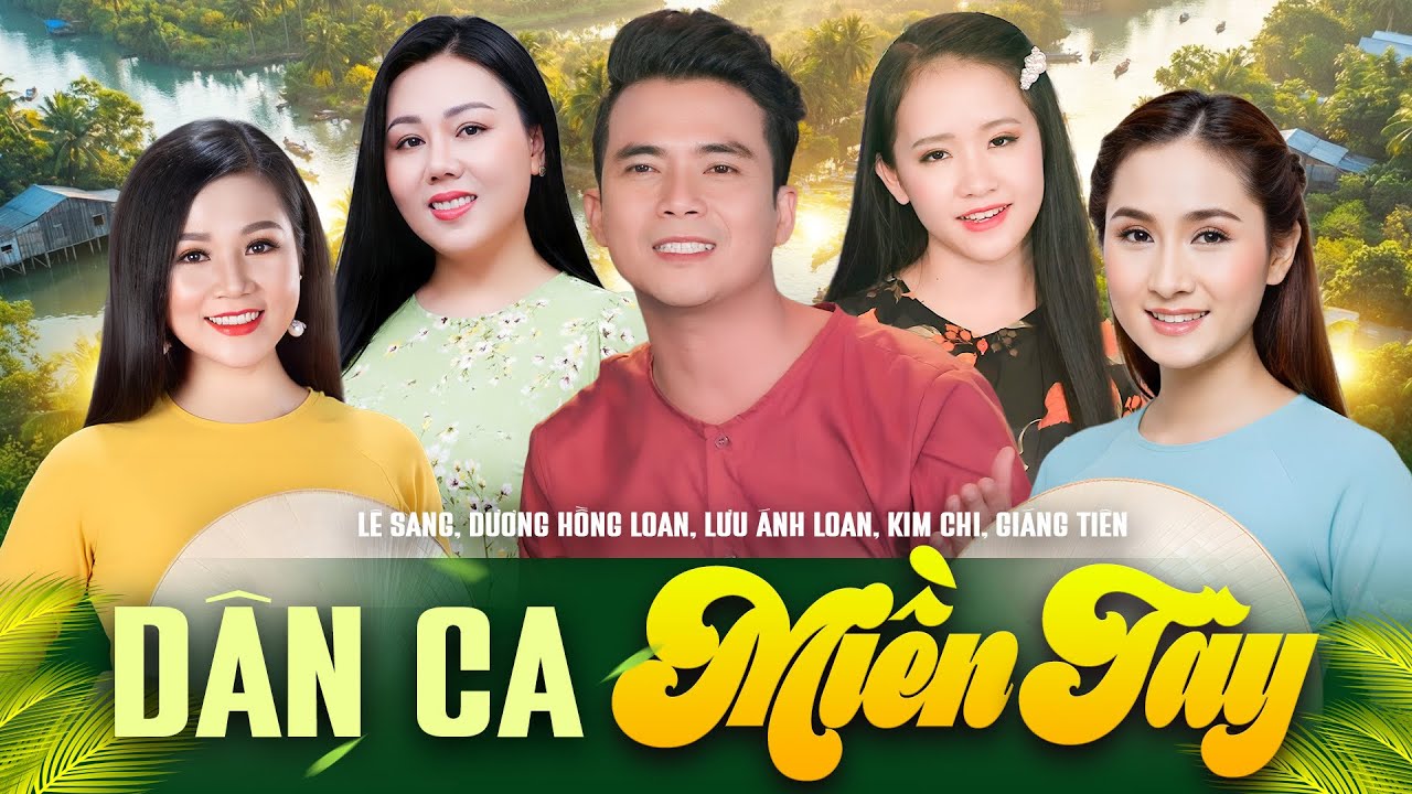 Tuyển Tập Dân Ca Miền Tây Ngọt Ngào Hay Nhất 2026 - Lê Sang, Dương Hồng Loan, Lưu Ánh Loan, Kim Chi