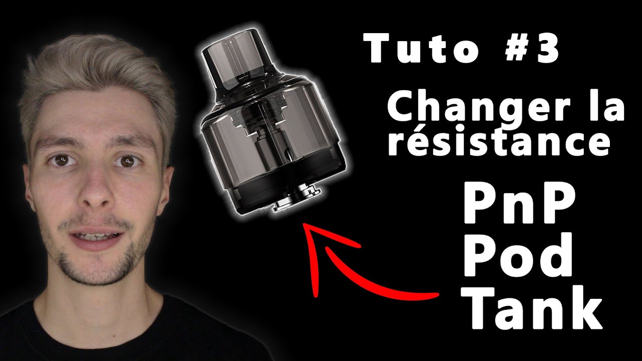 Tuto #3 - Comment changer la r&eacute;sistance du PnP Pod Tank ? (clearomiseur VooPoo)