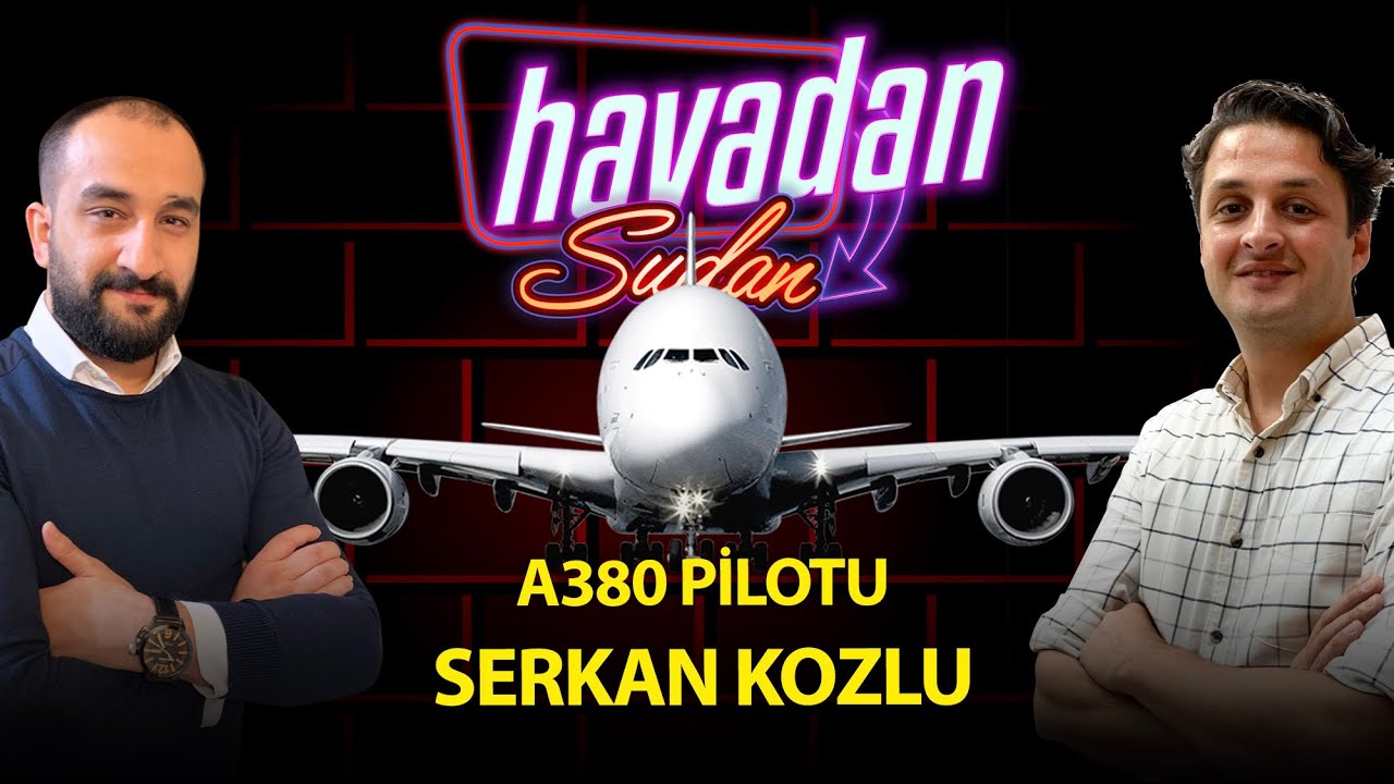 A380 Pilotu İle Söyleşi / Serkan Kozlu
