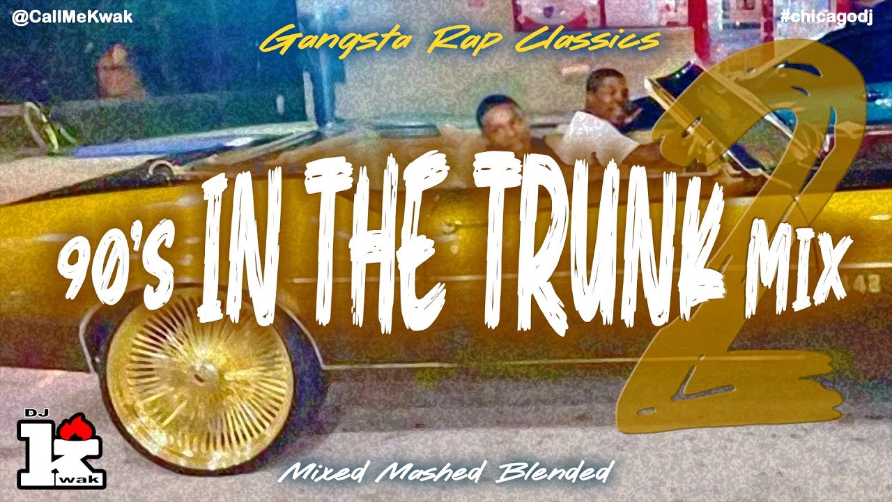 90's In The Trunk Mix Part 2       ** Gangsta Rap Classics **