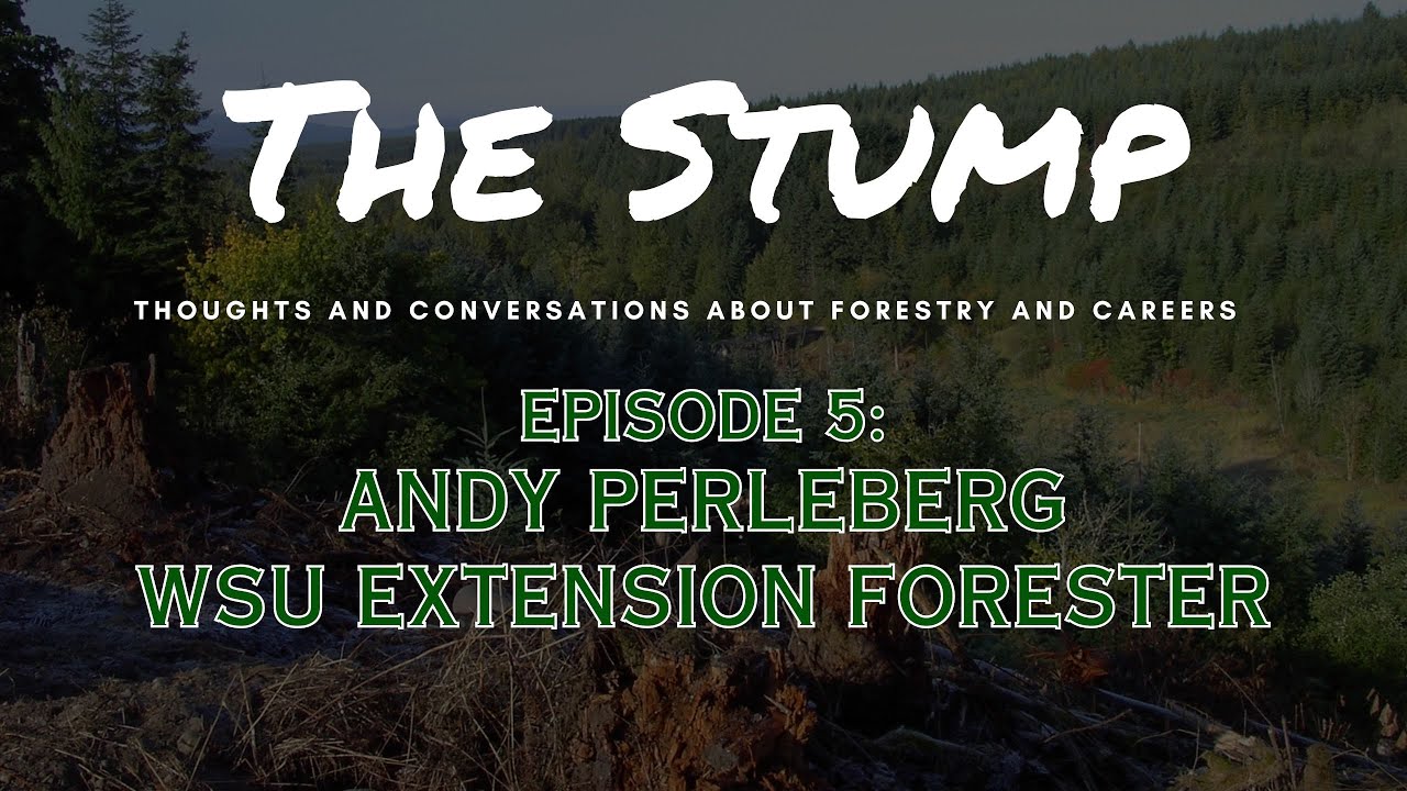 Andy Perleberg - WSU Extension Forester (Episode 5)