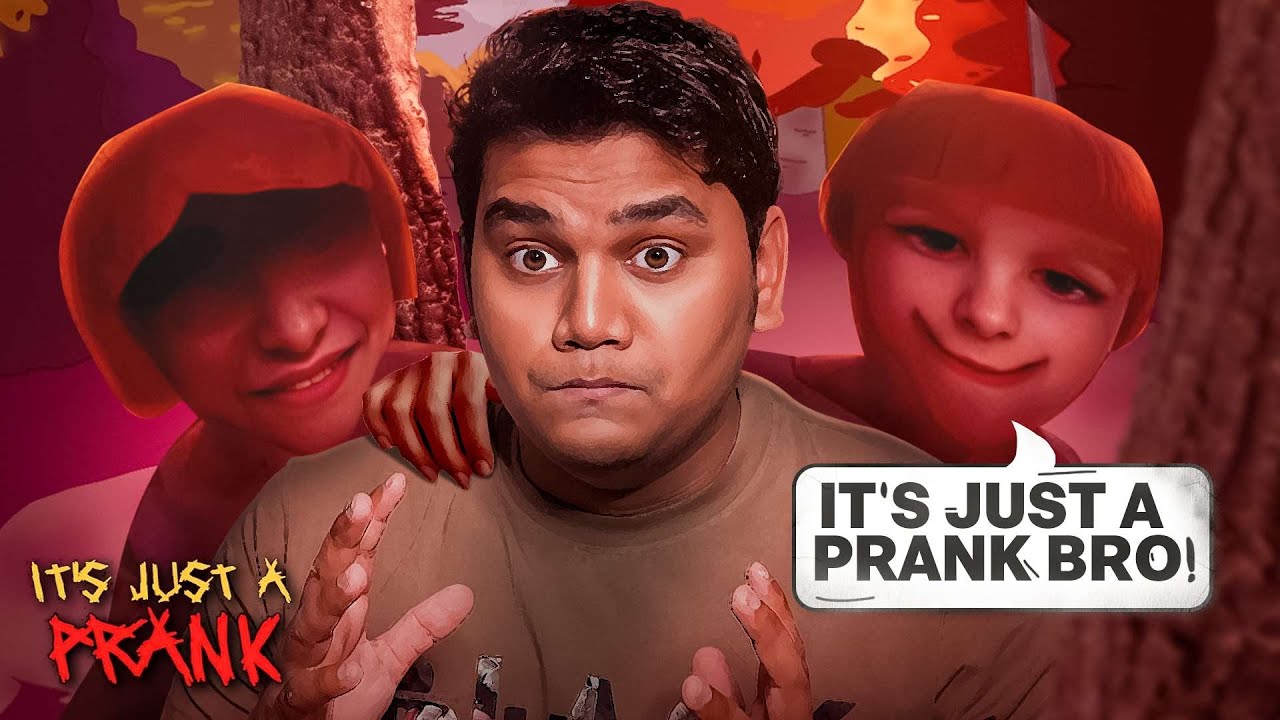 IT IS JUST A PRANK BRO