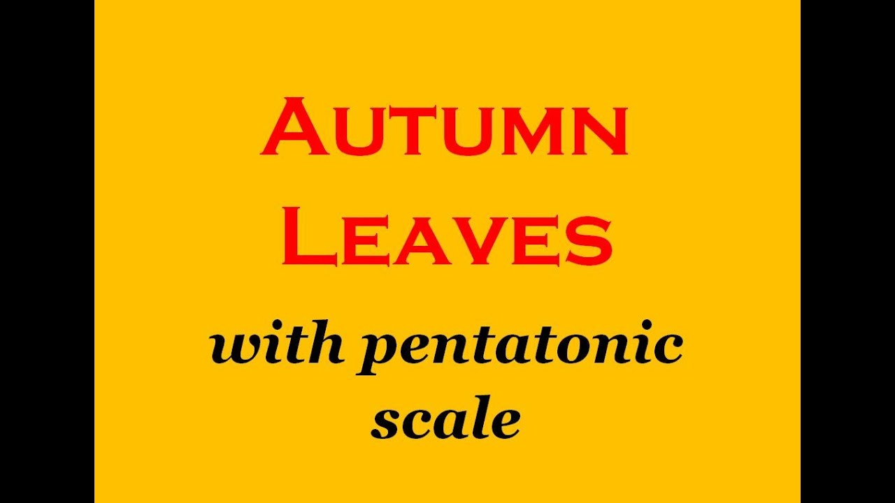 Pentatonic scale over Autumn Leaves