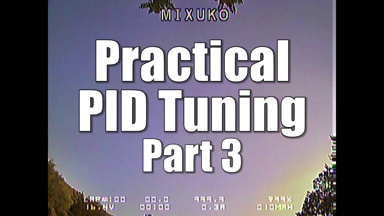 Practical PID Tuning - Part 3  | HOW TO TUNE A QUAD