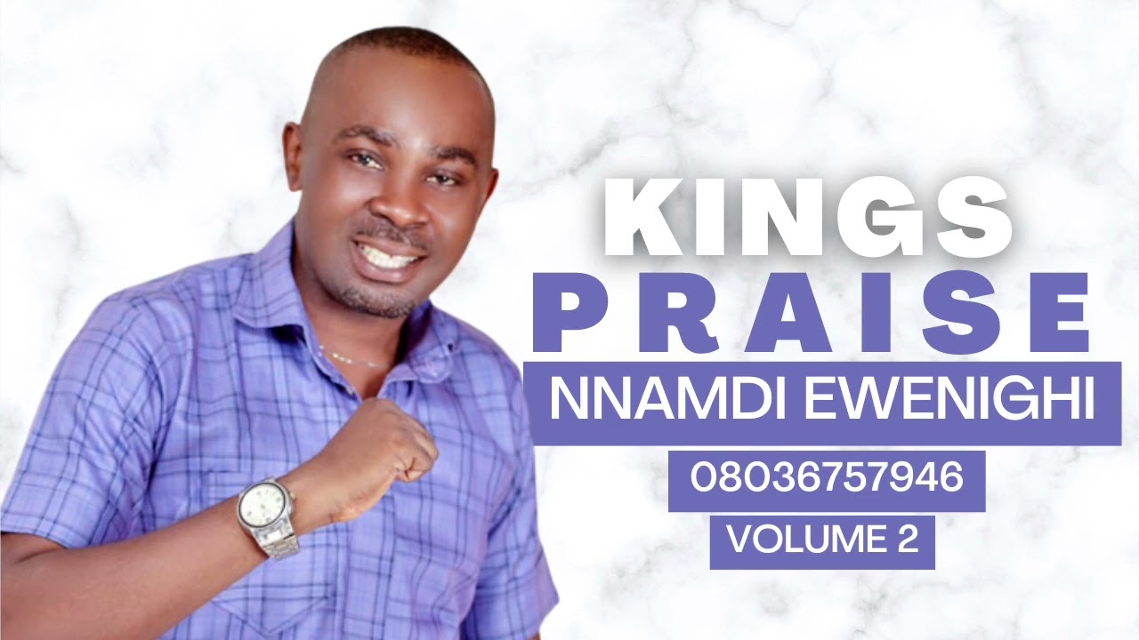 KINGS PRAISE VOL 2— NNAMDI EWENIGHI