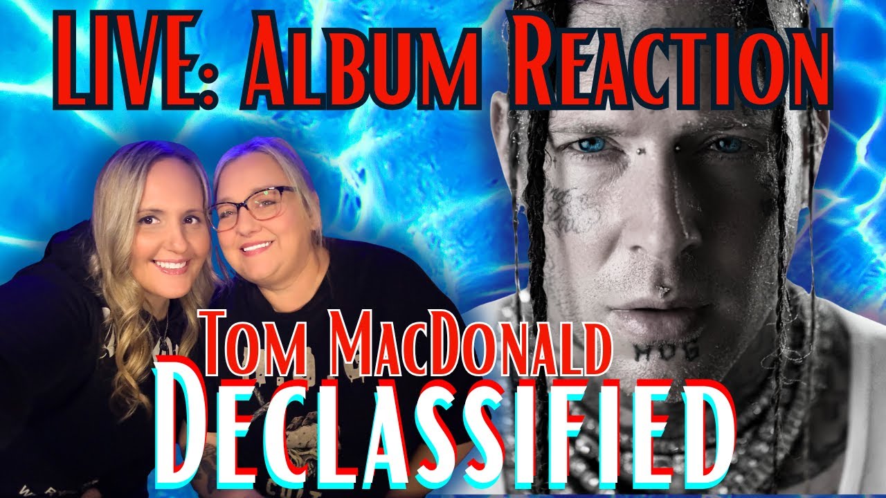 LIVE ALBUM REACTION / Tom MacDonald: DECLASSIFIED