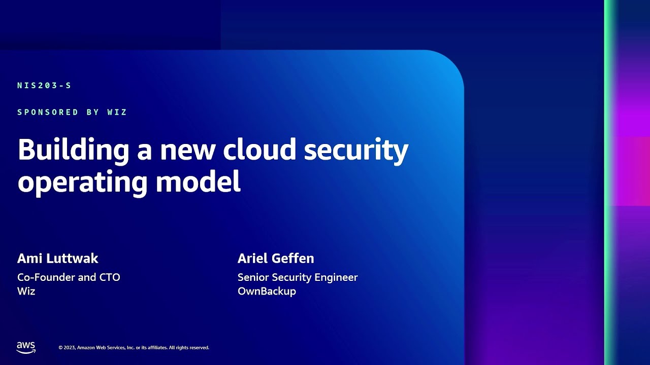 AWS re:Inforce 2023 - Building a new cloud security operating model (sponsored by Wiz) (NIS203-S)