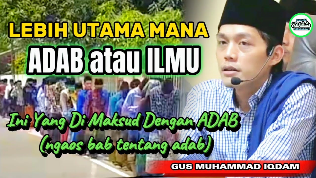 GUS IQDAM NGAOS || Lebih Utama Adab Atau Ilmu @Syafaat86