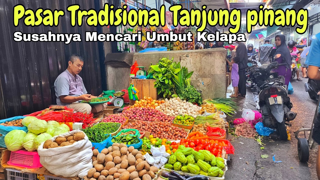 Suasana Pasar Tradisional Tanjungpinang yang sibuk dengan sayuran dan buahan yang melimpah❗Melayu 🇮🇩