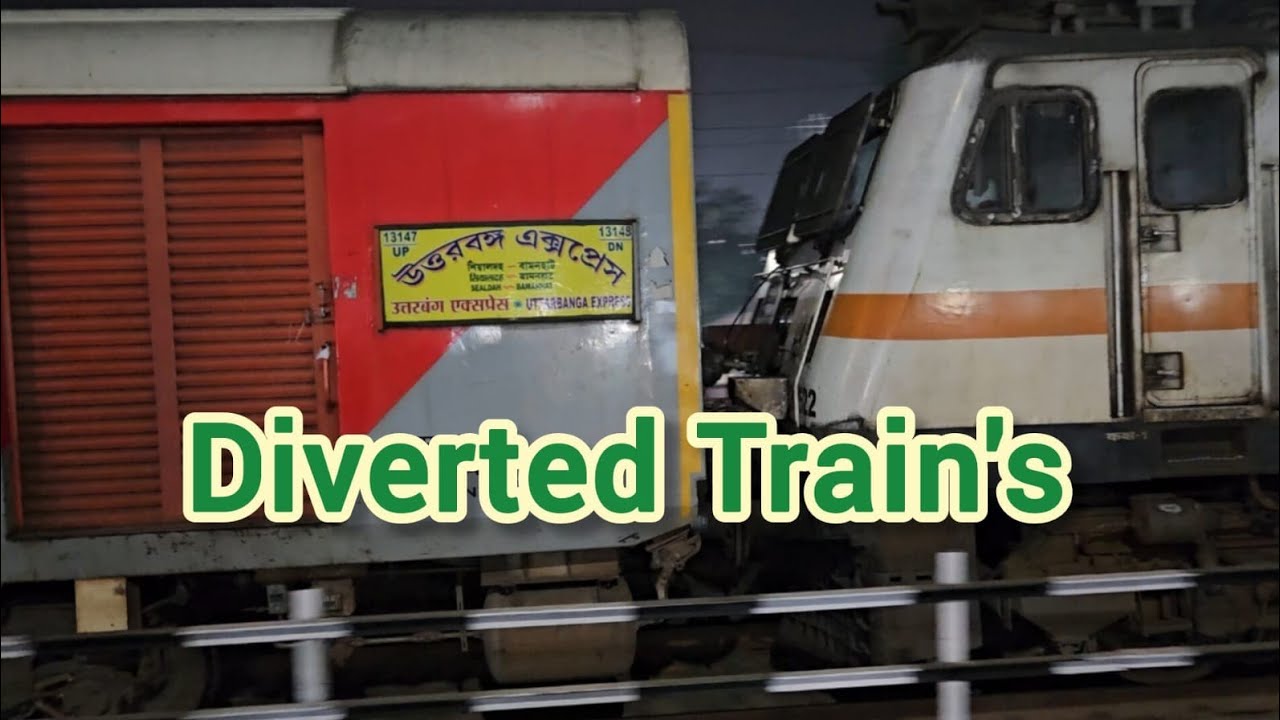 Diverted Train's || Maa Tara Express, Uttarbanga Express, Kanchankanya Express & Darjeeling Mail 