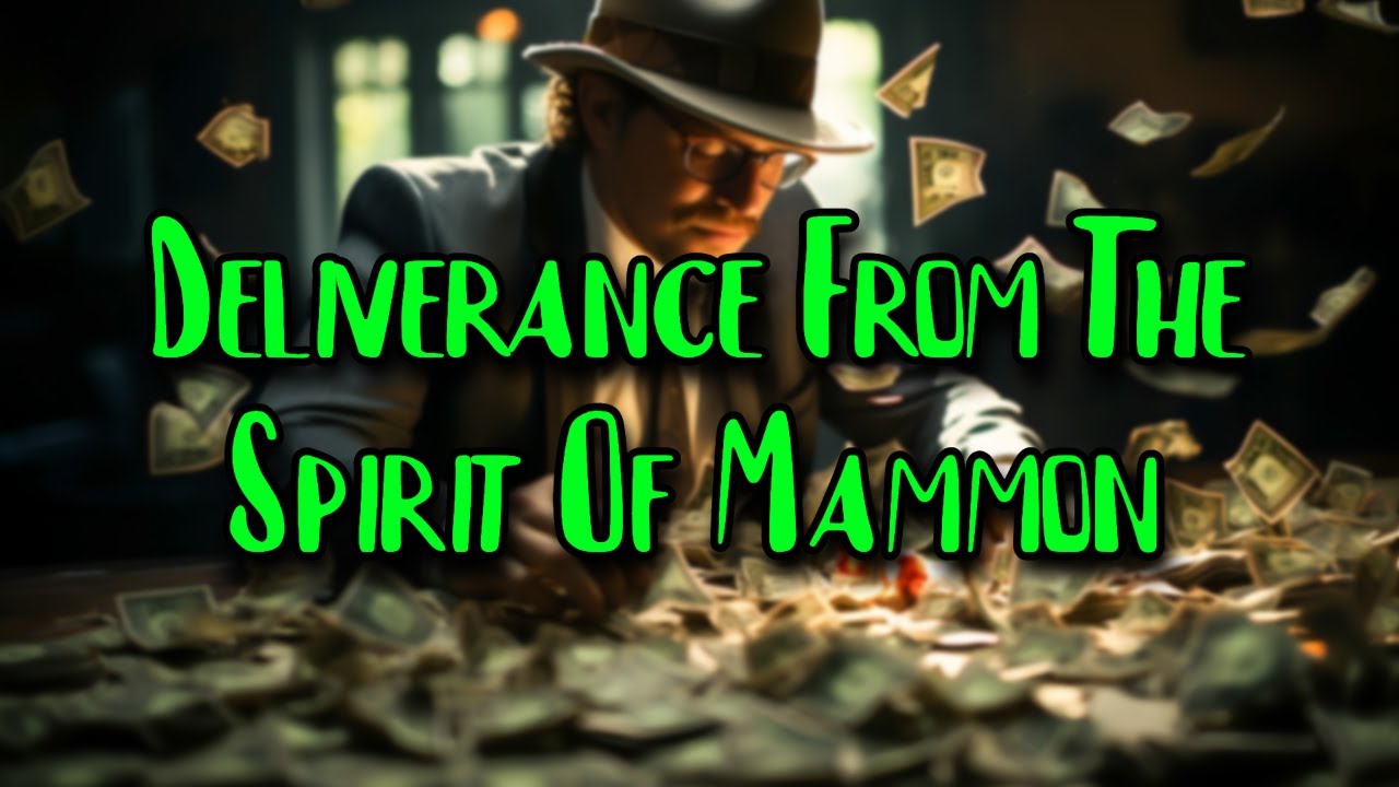Deliverance From The Spirit Of Mammon Poverty Love Of Money
