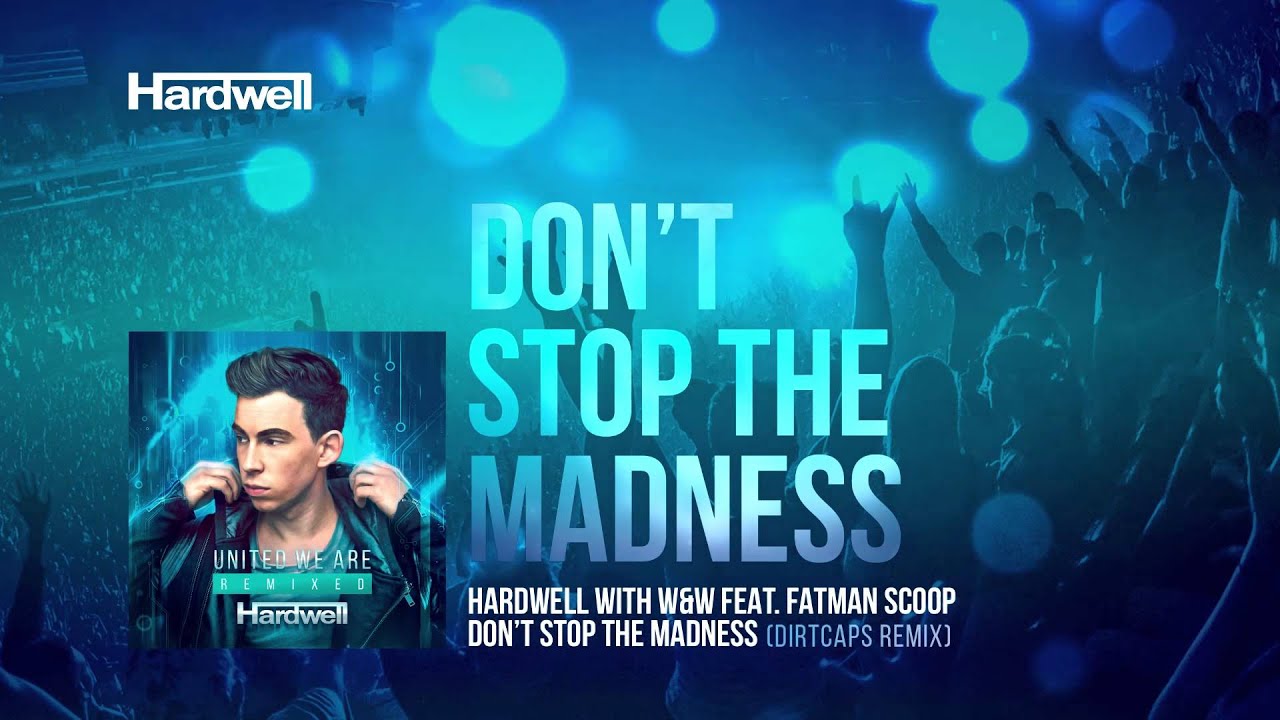 Hardwell & W&W feat. Fatman Scoop - Don't Stop The Madness (Dirtcaps Remix) [Cover Art]