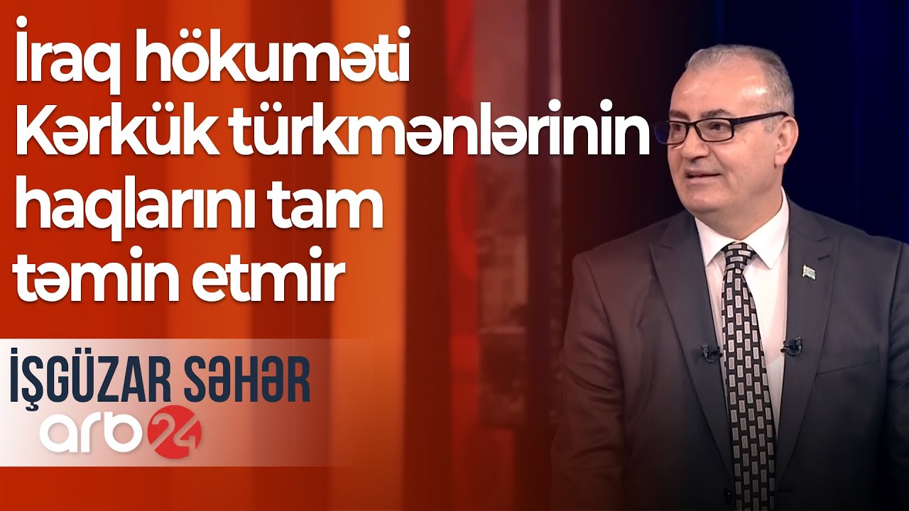 Kərkük türkmənlərinin vəziyyəti: İraq hökuməti onların haqlarını tam təmin etmir – İşgüzar səhər