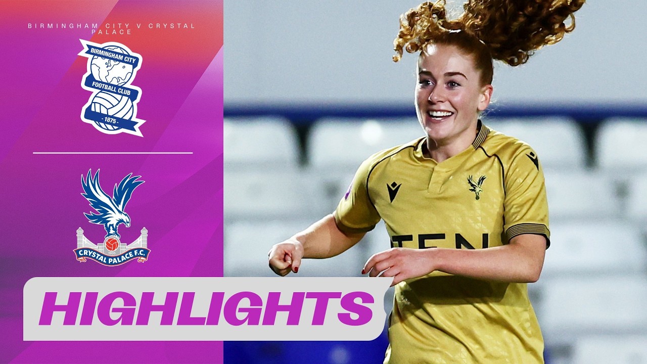 Clinical Eagles Win Away | Birmingham City v Crystal Palace Highlights | Barclays WSL 2 25/26